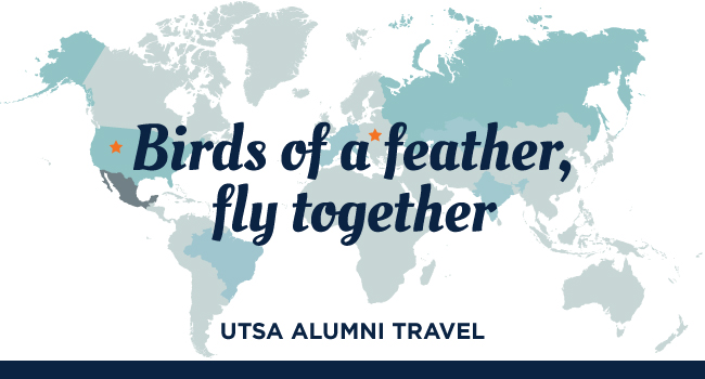 Birds of a Feather, Fly Together: UTSA Alumni Travel