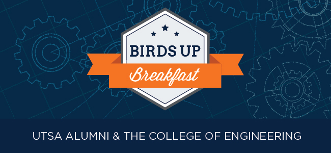 Birds Up Breakfast: UTSA Alumni & The College of Engineering
